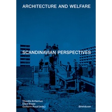 Architecture and Welfare Scandinavian Perspectives - Ellen Braae
