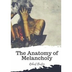 The Anatomy of Melancholy | Robert Burton (ISBN: 9781987434521)