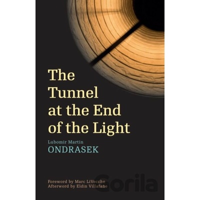 The Tunnel at the End of the Light - Ľubomír Martin Ondrášek