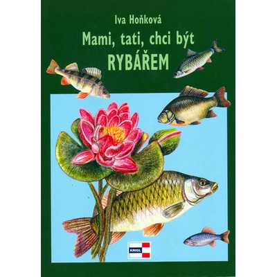 Mami, tati, chci být rybářem - Iva Hoňková
