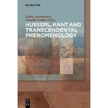 Husserl, Kant and Transcendental Phenomenology | Iulian Apostolescu, Claudia Serban