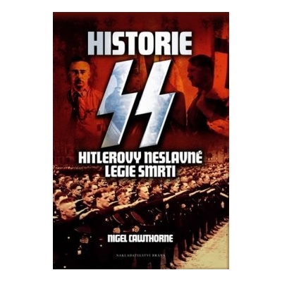 Historie SS - Hitlerovy neslavné legie smrti