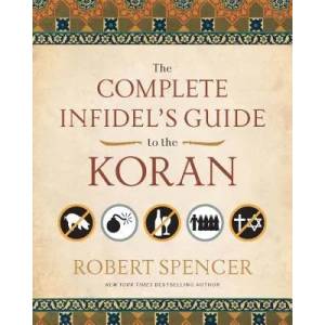 Complete Infidel's Guide to the Koran | Robert Spencer (ISBN: 9781596981041)