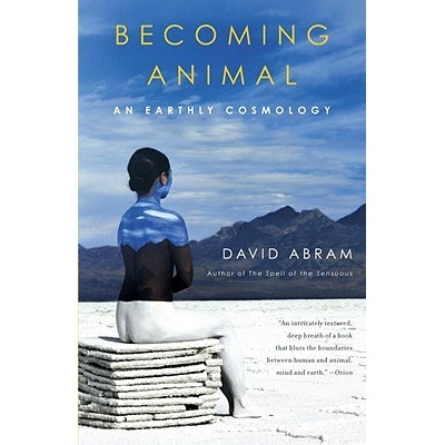 Becoming Animal: An Earthly Cosmology Abram David