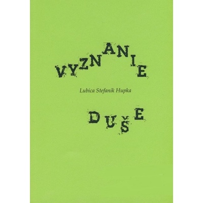Vyznanie duše - Lubica Stefanik Hupka