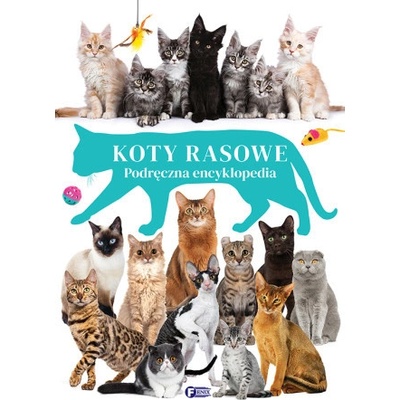 Koty rasowe. Podręczna encyklopedia
