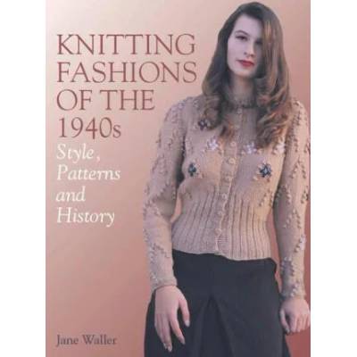 Knitting Fashions of the 1940s | Jane Waller