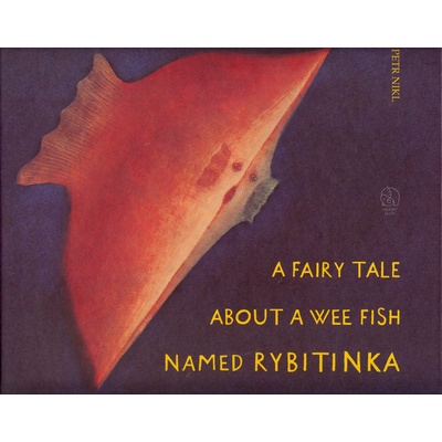 A fairy tale about a wee fish named Rybytinka - Petr Nikl, Ivan Špirk