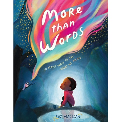 More Than Words So Many Ways to Say What We Mean