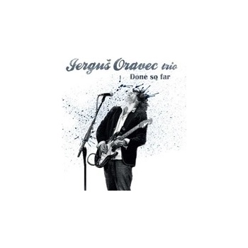 Jerguš Oravec - Done So Far
