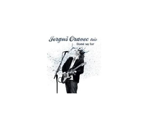 Jerguš Oravec - Done So Far