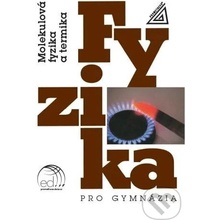 Fyzika pro gymnázia - Molekulová fyzika a termika (kniha + ED) - Karel Bartuška