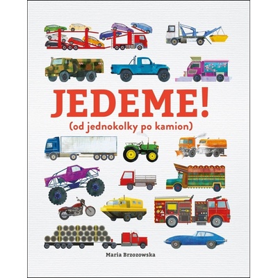 Jedeme! - Bryony Davies , Maria Brzozowska Ilustrátor