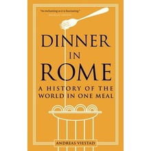 Dinner in Rome: A History of the World in One Meal Viestad AndreasPaperback