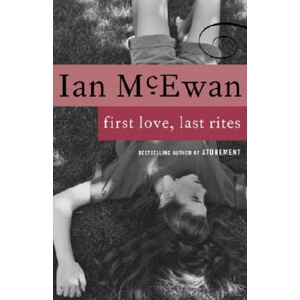 First Love, Last Rites | Ian McEwan (ISBN: 9780679750192)
