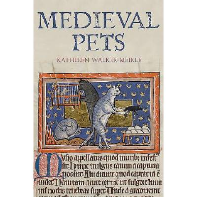 Medieval Pets | Kathleen F Walker Meikle