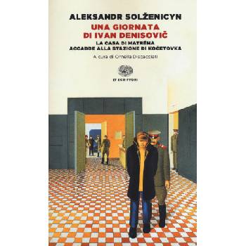 giornata di Ivan Denisovic-La casa di Matrëna-Accadde alla stazione di Kocetovka | Aleksandr Solzenicyn