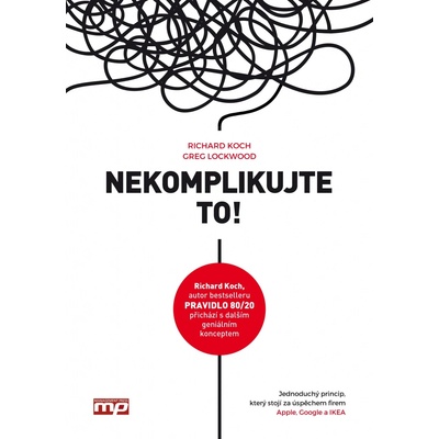Nekomplikujte to! - Richard Koch