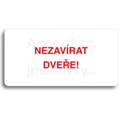 ACCEPT Piktogram NEZAVÍRAT DVEŘE - bílá tabulka - barevný tisk bez rámečku