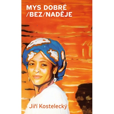 Mys dobré beznaděje - Jiří Kostelecký