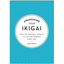 Awakening Your Ikigai: How the Japanese Wake Up to Joy and Purpose Every Day Mogi KenPevná vazba
