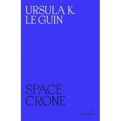 Space Crone K. Le Guin Ursula