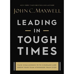Leading in Tough Times | John C. Maxwell (ISBN: 9781546029380)