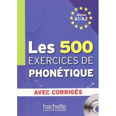 LES 500 EXERCICES PHONETIQUE A1/A2 LIVRE a CORRIGES a CD
