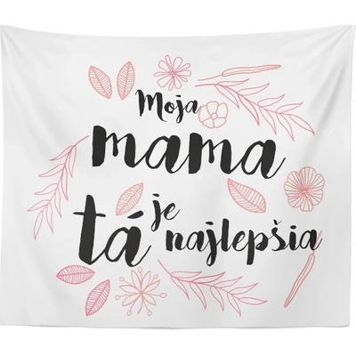 Sablio deka Moje mamička je ta ze všech nejlepší 150x120