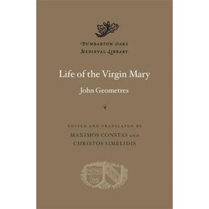 Life of the Virgin Mary | John Geometres, Nicholas Constas, Christos Simelidis (ISBN: 9780674290808)