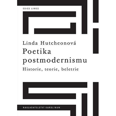 Poetika postmodernismu - Historie, teorie, beletrie - Linda Hutchenová