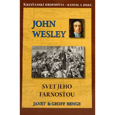 John Wesley - svet jeho farnosťou - Benge Janet & Geoff