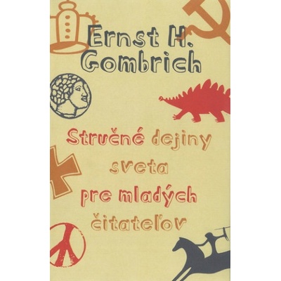 Stručné dejiny sveta pre mladých čitateľov - Ernst H. Gombrich