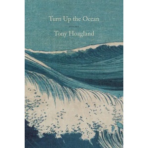 Turn Up the Ocean: Poems | Tony Hoagland (ISBN: 9781644450925)