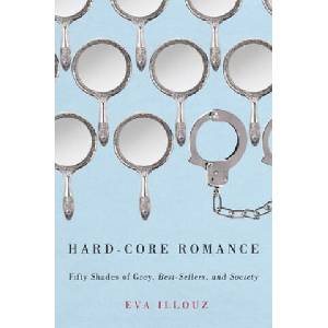 Hard-Core Romance | Eva Illouz (2014)