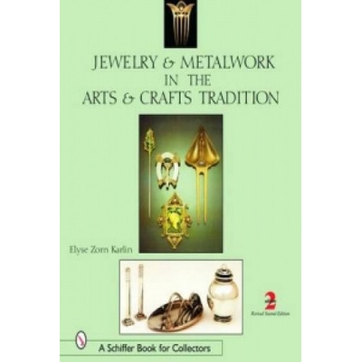 Jewelry and Metalwork in the Arts and Crafts Tradition | Elyse Zorn Karlin