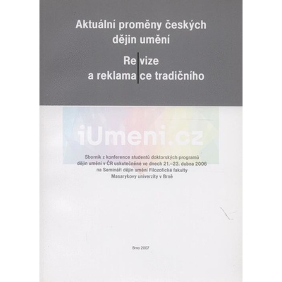 Aktuální proměny českých dějin umění – Re/vize a reklama/ce tradičního | Miltová RadkaGrmolenská MartinaTrnková Petra