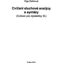 Cvičení pro dyslektiky III. - Cvičení sluchové analýzy a syntézy - Olga Zelinková