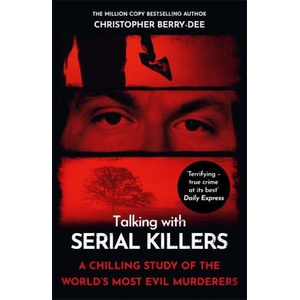 Talking with Serial Killers | Christopher Berry-Dee (2024)