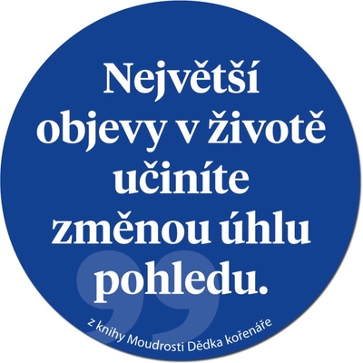 Dědek kořenář Magnetka s moudrostí Změna úhlu pohledu