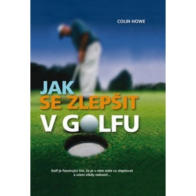 Jak se zlepšit v golfu - Colin Howe