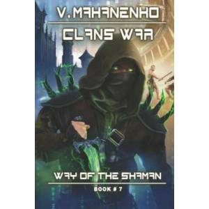 Clans War (The Way of the Shaman: Book #7): LitRPG Series | Vasily Mahanenko (ISBN: 9788088231592)