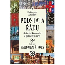 Podstata řádu: O stavitelském umění a podstatě univerza - Christopher Alexander