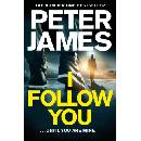 I Follow You - Peter James, Pan Books