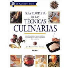 Guía Completa de Las Técnicas Culinarias Con Más de 200 Recetas de la Escuela de Cocina Más Famosa del Mundo