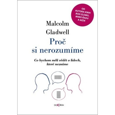 Proč si nerozumíme - Co bychom měli vědět o lidech, které neznáme - Gladwell Malcolm, Vázaná