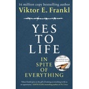 Yes to Life In Spite of Everything - Viktor E. Frankl
