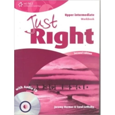 JUST RIGHT Second Edition UPPER INTERMEDIATE WORKBOOK WITH A