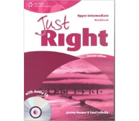 JUST RIGHT Second Edition UPPER INTERMEDIATE WORKBOOK WITH A