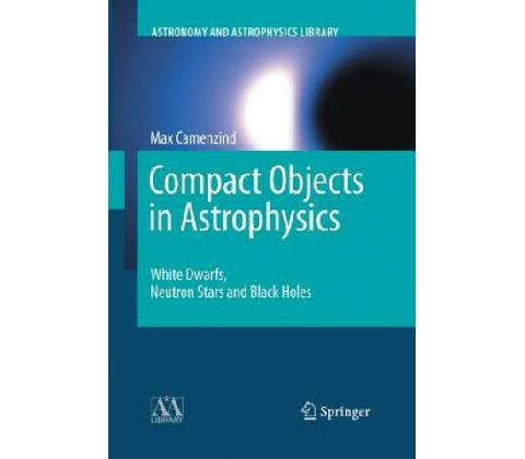 Compact Objects in Astrophysics